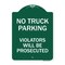 Signmission No Parking No Truck Parking Violators Prosecuted, Green & White Alum Sign, 18" x 24", GW-1824-23702 A-DES-GW-1824-23702 - alternate 1